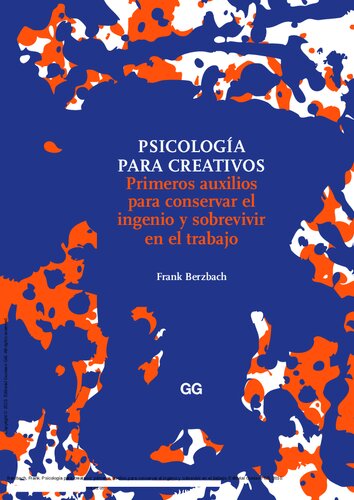 Psicología para creativos : primeros auxilios para conservar el ingenio y sobrevivir en el trabajo