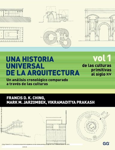 Una historia universal de la arquitectura : un análisis cronológico comparado a través de las culturas. De las culturas primitivas al siglo XIV