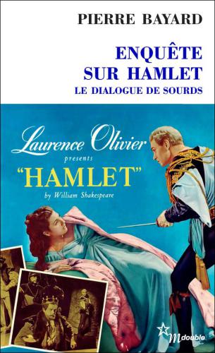 Enquête sur ''Hamlet'' le dialogue de sourds