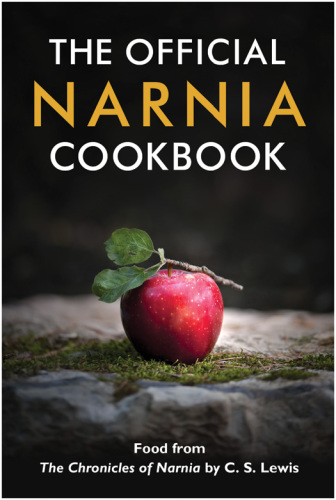 The Narnia cookbook: foods from C.S. Lewis's The chronicles of Narnia