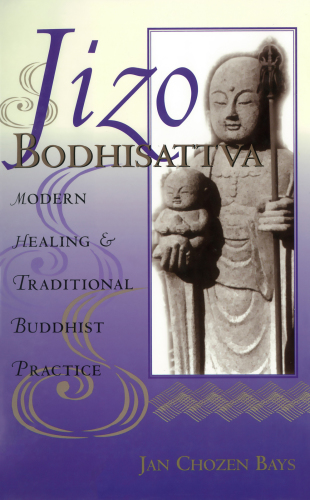 Jizo Bodhisattva: Modern Healing & Traditional Buddhist Practice