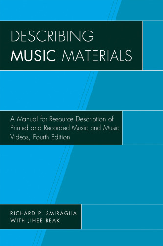 Describing music materials: a manual for resource description of printed and recorded music and music videos