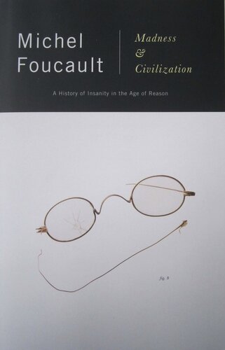 Madness and Civilization: A History of Insanity in the Age of Reason