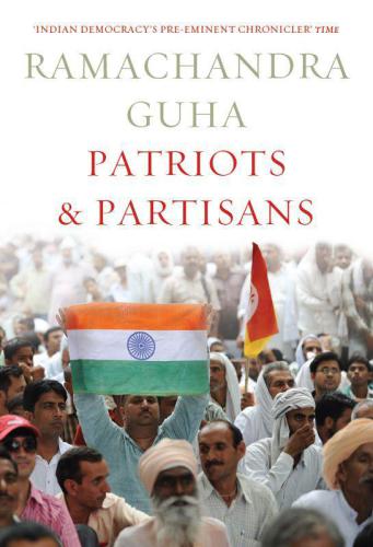 Patriots and Partisans: From Nehru to Hindutva and Beyond