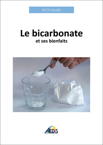 Le bicarbonate et ses bienfaits: Un guide pratique pour connaÃ®tre ses vertus et ses secrets d'utilisation