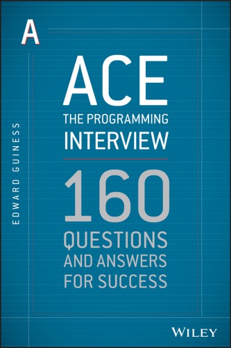 Ace the programming interview: 160 questions and answers for success