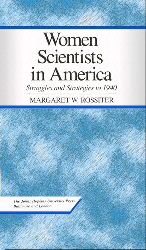 Women Scientists in America: Struggles and Strategies to 1940