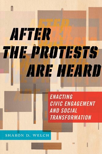 After the Protests Are Heard: Enacting Civic Engagement and Social Transformation (Religion and Social Transformation (7))