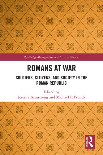 Romans at war: soldiers, citizens and society in the Roman Republic