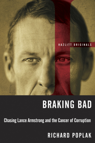 Braking bad: chasing Lance Armstrong and the cancer of corruption