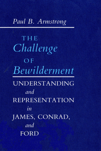 The challenge of bewilderment: understanding and representation in James, Conrad, and Ford
