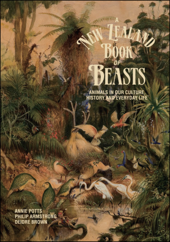 A New Zealand Book of Beasts: Animals in Our Culture, History and Everyday Life