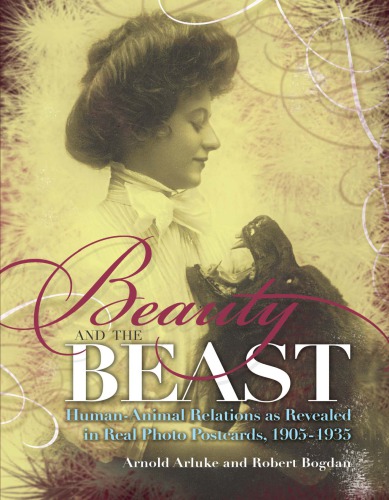 Beauty and the beast human-animal relations as revealed in real photo postcards, 1905-1935