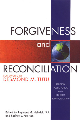 Forgiveness and Reconciliation: Religion, Public Policy  and Conflict Transformation