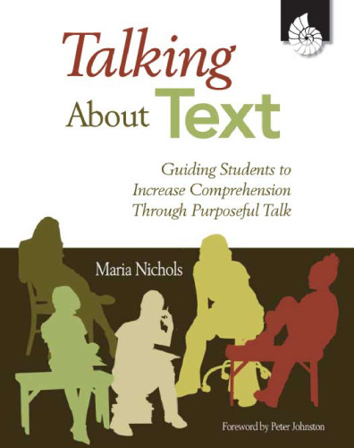 Talking About Text: Guiding Students to Increase Comprehension Through Purposeful Talk