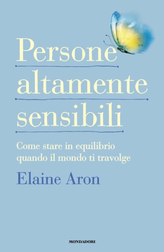 Persone altamente sensibili: come stare in equilibrio quando il mondo ti travolge
