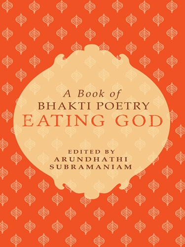 Eating god: a book of bhakti poetry