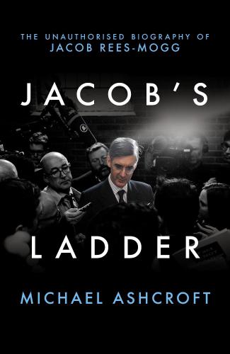 Jacob's ladder: the unauthorised biography of Jacob Rees-Mogg