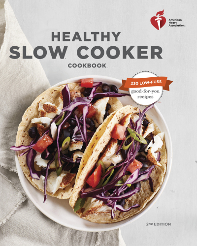 American Heart Association healthy slow cooker cookbook: 230 low-fuss, good for you recipes