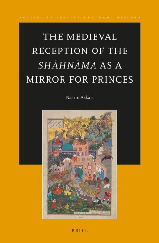 The medieval reception of the Shāhnāma as a mirror for princes