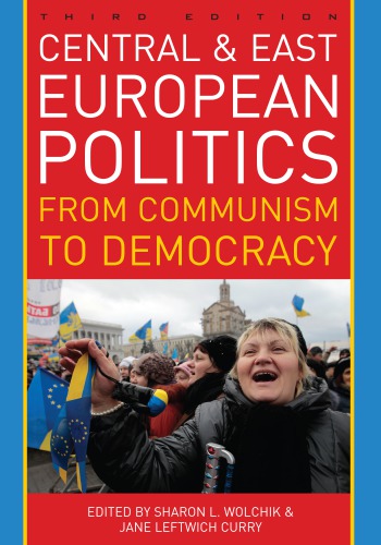 Central and East European politics: From Communism to Democracy
