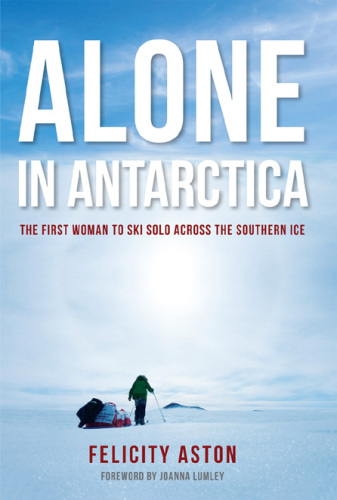 Alone in Antarctica: the first woman to ski solo across the southern ice