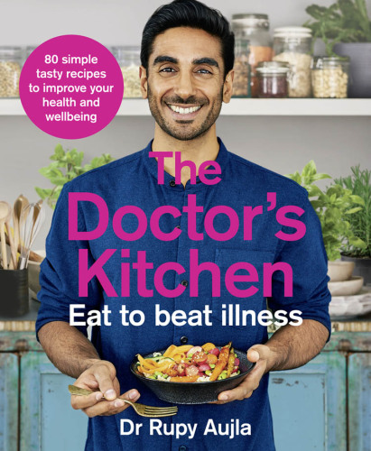 Doctor's Kitchen - Eat to Beat Illness: a simple way to cook and live the healthiest, happiest life