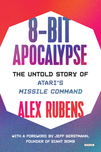 8-bit apocalypse: the untold story of Atari's Missile command