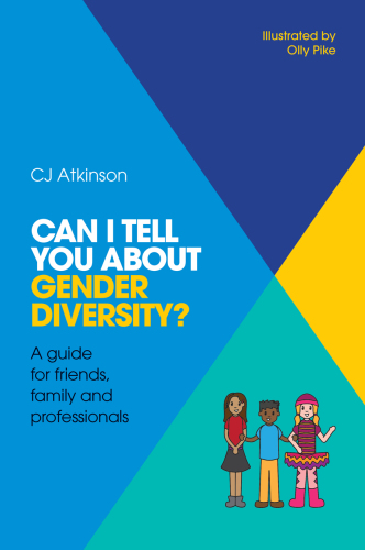 Can I tell you about gender diversity?: a guide for friends, family and professionals