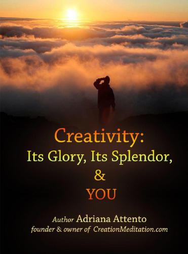 Creativity: Its Glory, Its Splendor, & YOU