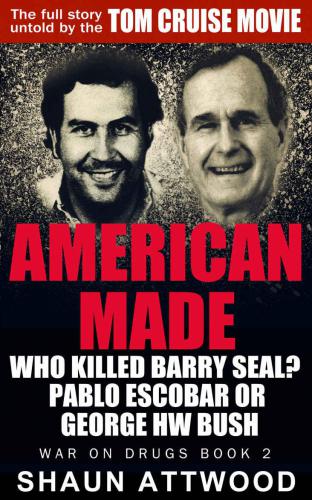 American Made – Who Killed Barry Seal Pablo Escobar or George HW Bush?