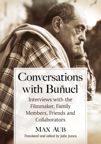 Conversations with Buñuel: interviews with the filmmaker, family members, friends and collaborators