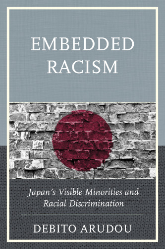 Embedded racism: Japan's visible minorities and racial discrimination