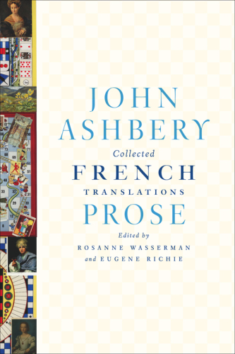 John Ashbery: collected French translations. Prose