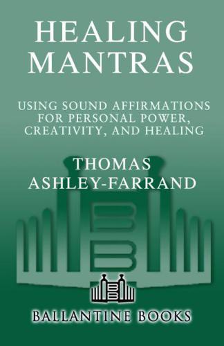 Healing mantras: using sound affirmations for personal power, health, and creativity