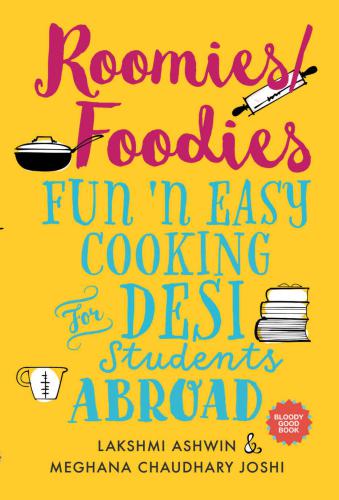 Roomies/Foodies: Fun 'n Easy Cooking For Desi Students Abroad