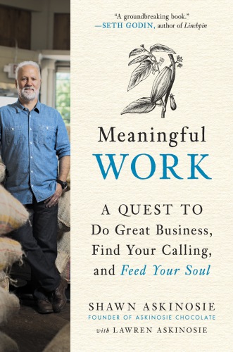 Meaningful work: a quest to do great business, find your calling, and feed your soul