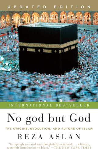 No god but god: the Origins, Evolution, and Future of Islam