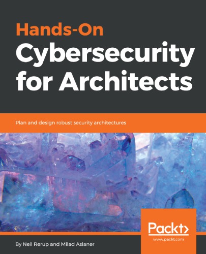 Hands-on cybersecurity for architects plan and design robust security architectures