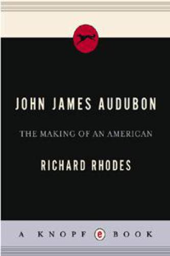 John James Audubon: The Making of an American