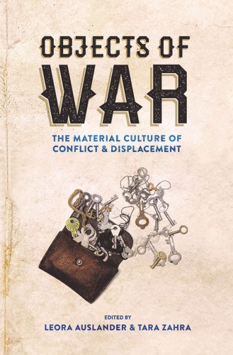 Objects of war: the material culture of conflict and displacement
