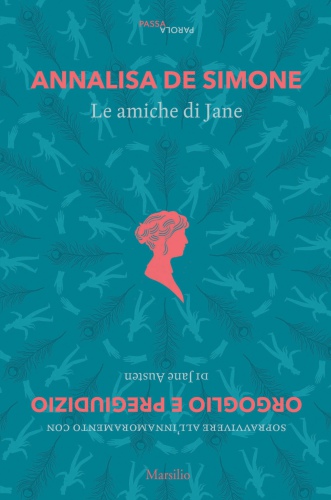 Le amiche di Jane: Sopravvivere all'innamoramento con Orgoglio e pregiudizio di Jane Austen