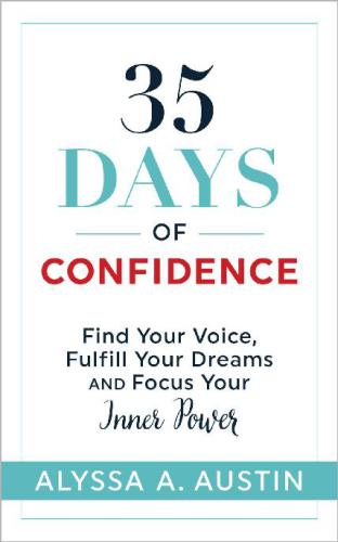 35 days of confidence: find your voice, fulfill your dreams and focus your inner power