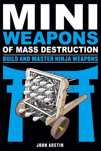 Miniweapons of mass destruction. Build and master ninja weapons