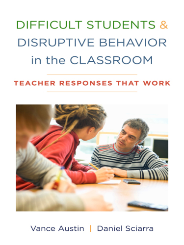 Difficult students & disruptive behavior in the classroom: teacher responses that work