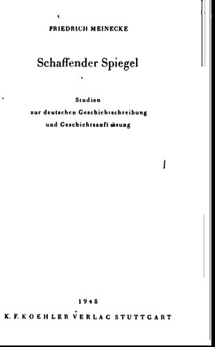 Schaffender Spiegel: Studien zur deutschen Geschichtschreibung und Geschichtsauffassung