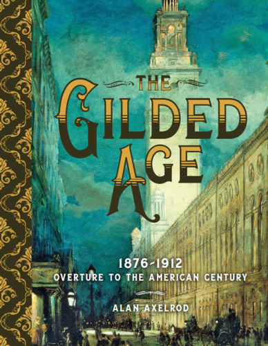 The Gilded Age: 1876-1912, overture to the American century