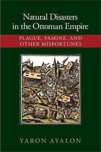 Natural disasters in the Ottoman Empire plague, famine, and other misfortunes
