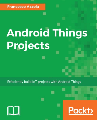 Android Things projects: efficiently build IoT projects with Android Things