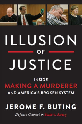 Illusion of justice: inside Making a murderer and America's broken system